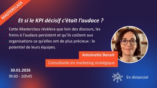 MASTERCLASS : Et si le KPI décisif c'était l’audace ? - Antoinette Benoit